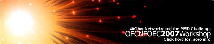 OFCNFOEC-2007 Workshop: 40Gb/s Networks and the PMD Challenge
